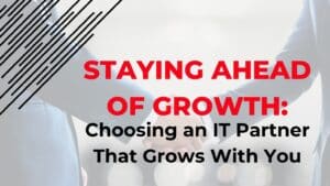 staying ahead of growth with managed IT